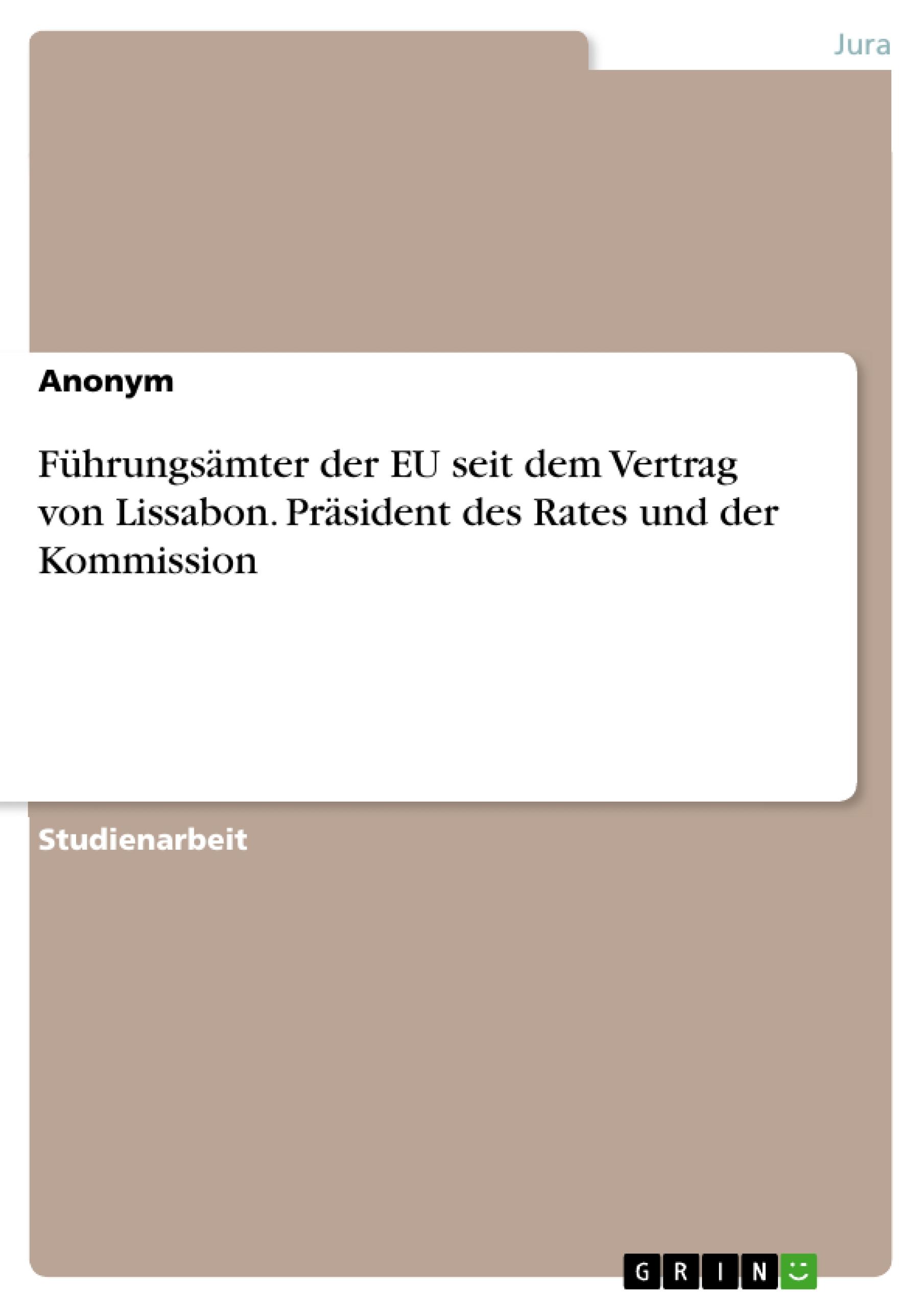 Führungsämter der EU seit dem Vertrag von Lissabon. Präsident des Rates und der Kommission