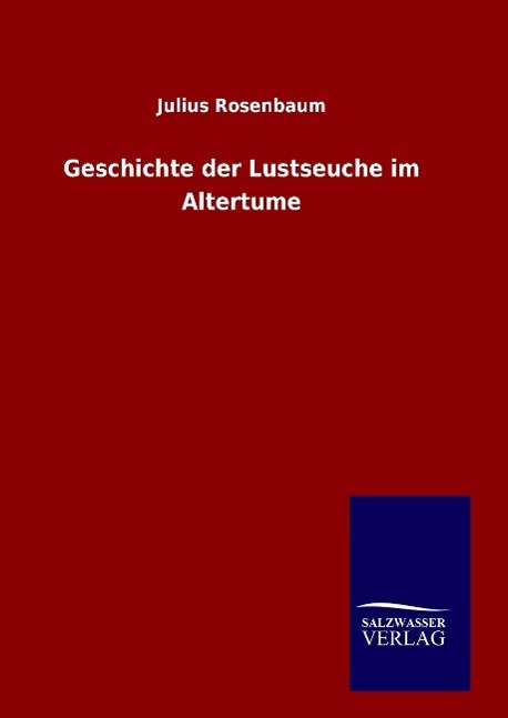 Geschichte der Lustseuche im Altertume