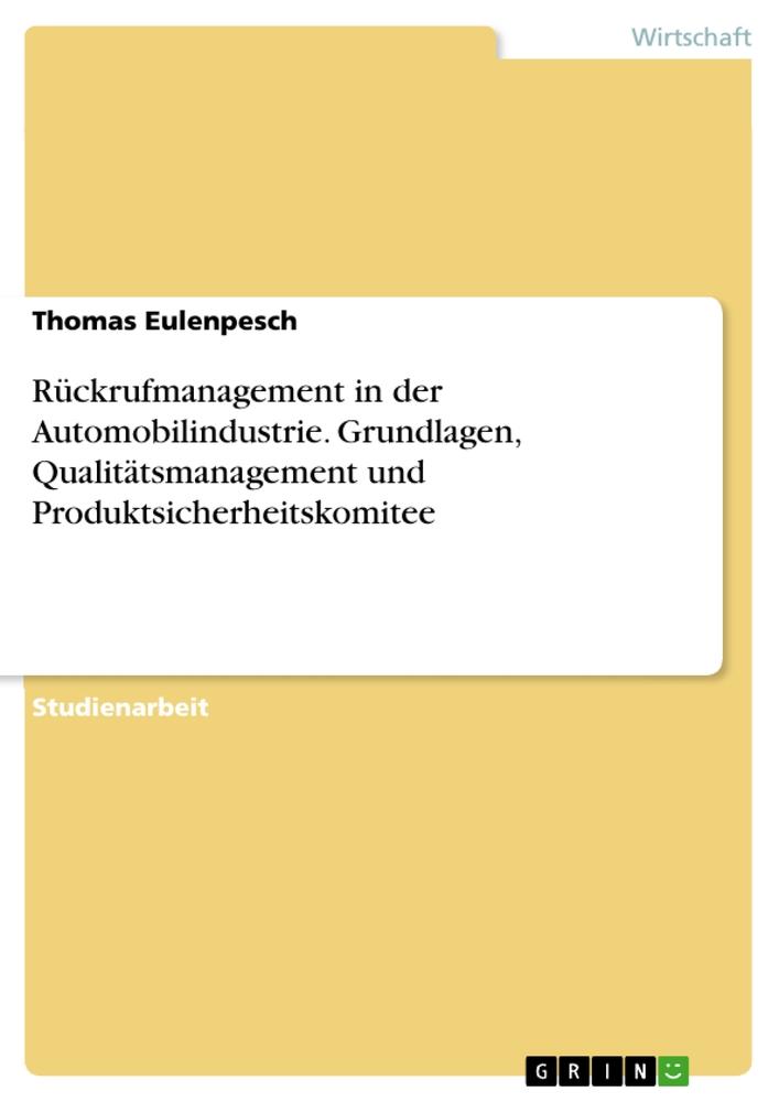 Rückrufmanagement in der Automobilindustrie. Grundlagen, Qualitätsmanagement und Produktsicherheitskomitee