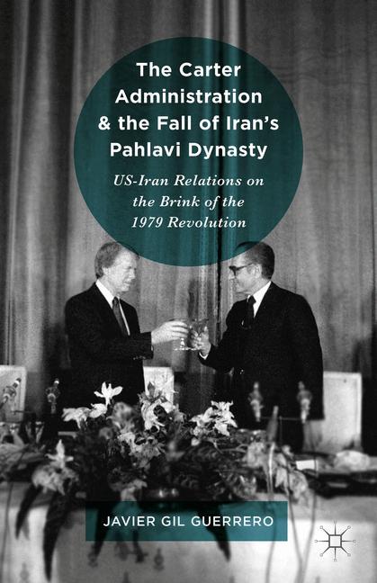 The Carter Administration and the Fall of Iran¿s Pahlavi Dynasty