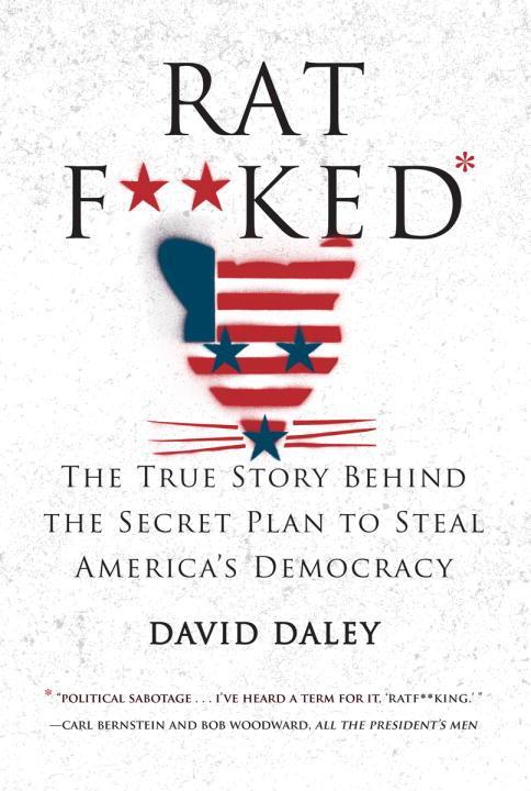 Ratf**ked: The True Story Behind the Secret Plan to Steal America's Democracy