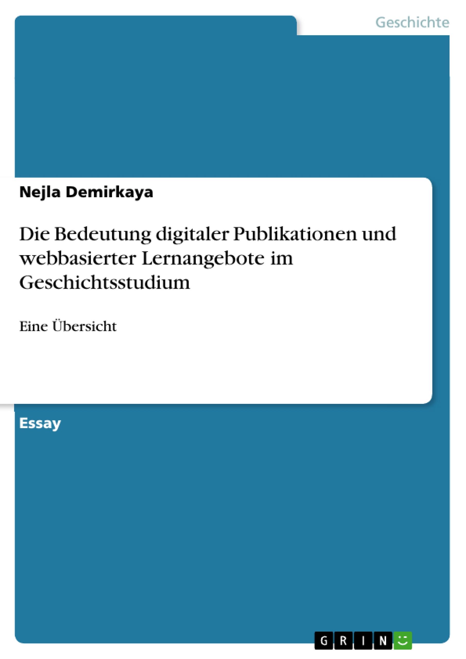 Die Bedeutung digitaler Publikationen und webbasierter Lernangebote im Geschichtsstudium