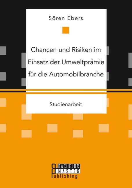 Chancen und Risiken im Einsatz der Umweltprämie für die Automobilbranche