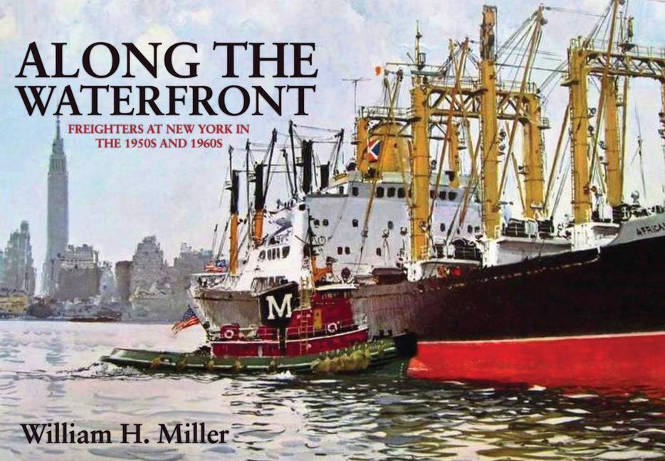 Along the Waterfront: Freighters at New York in the 1950s and 1960s