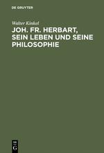 Joh. Fr. Herbart, sein Leben und seine Philosophie