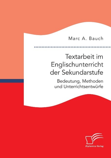 Textarbeit im Englischunterricht der Sekundarstufe: Bedeutung, Methoden und Unterrichtsentwürfe