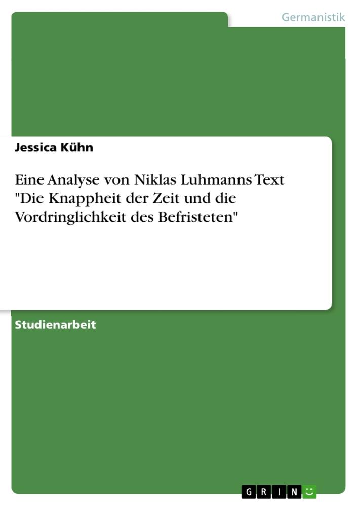 Eine Analyse von Niklas Luhmanns Text "Die Knappheit der Zeit und die Vordringlichkeit des Befristeten"