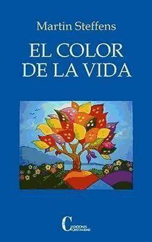 El color de la vida: por qué la vida es bella incluso en la prueba