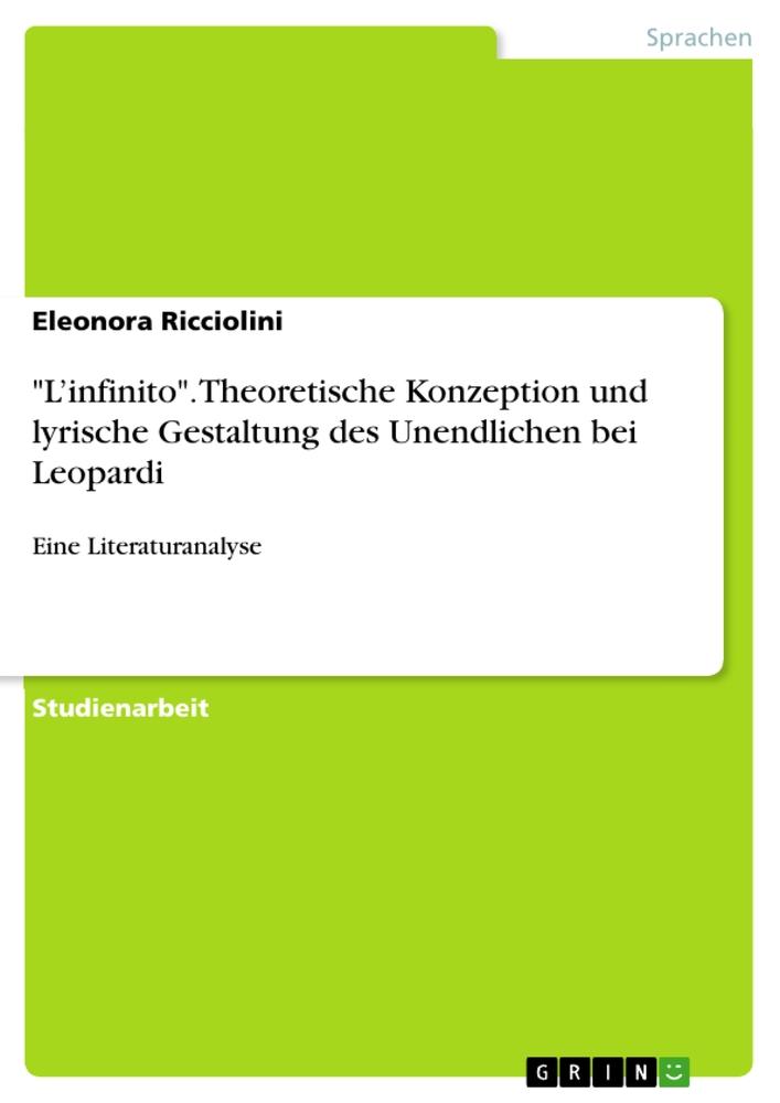 "L¿infinito". Theoretische Konzeption und lyrische Gestaltung des Unendlichen bei Leopardi