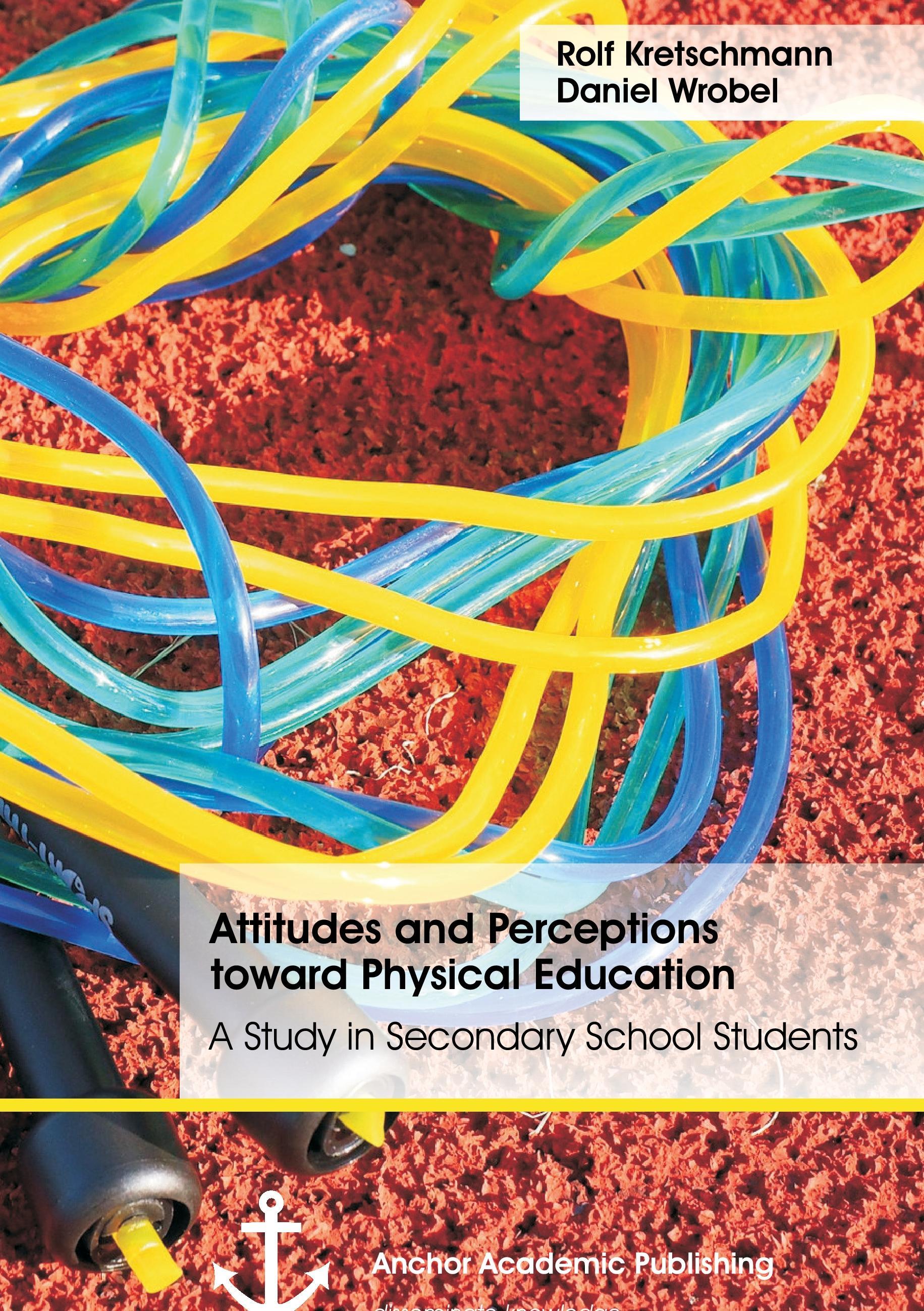 Attitudes and Perceptions toward Physical Education: A Study in Secondary School Students