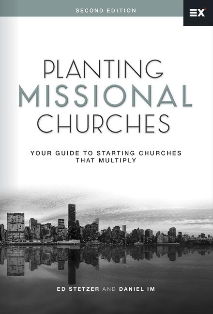 Planting Missional Churches: Your Guide to Starting Churches That Multiply