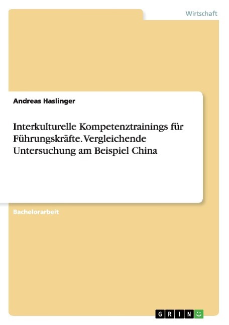 Interkulturelle Kompetenztrainings für Führungskräfte. Vergleichende Untersuchung am Beispiel China