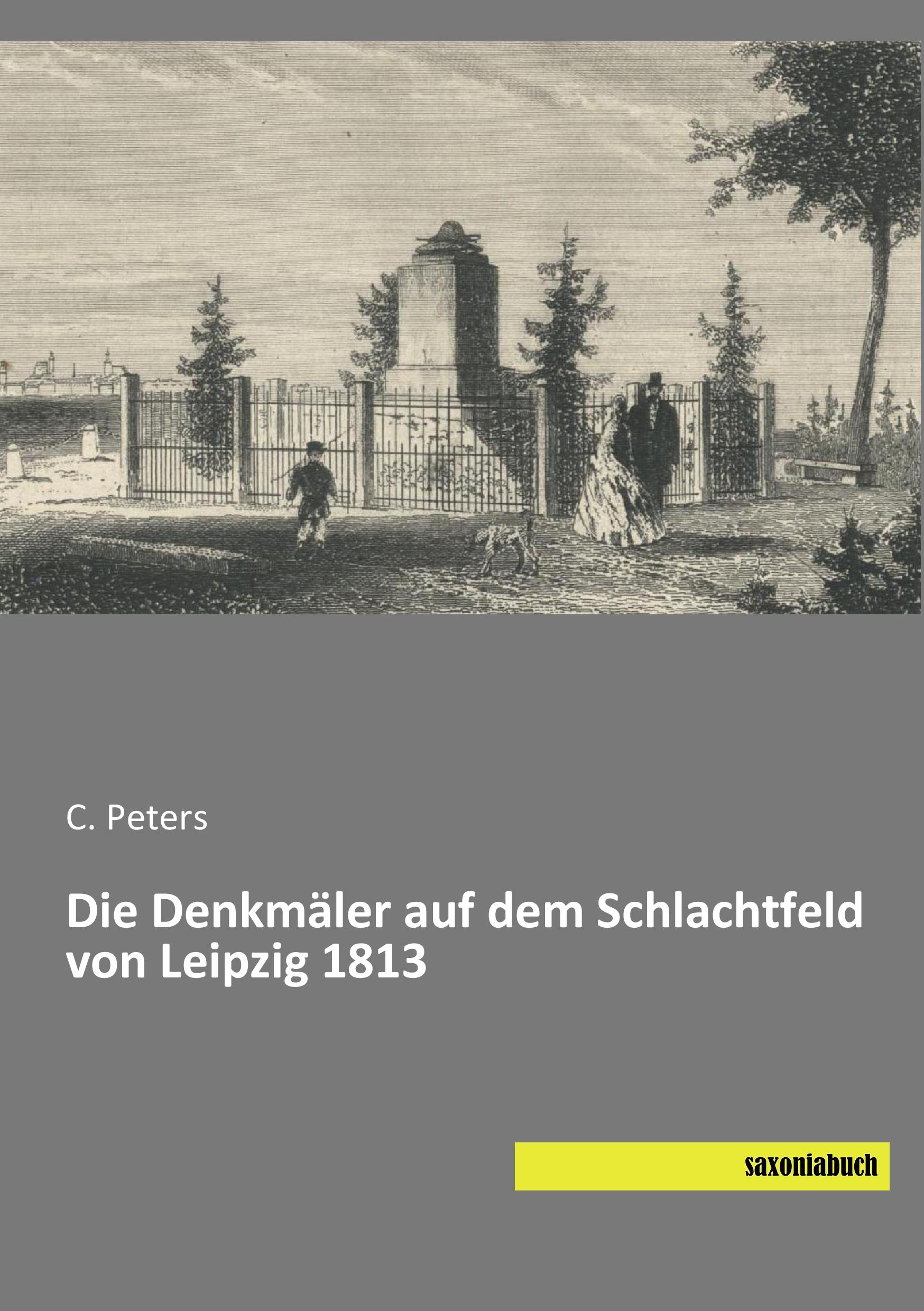 Die Denkmäler auf dem Schlachtfeld von Leipzig 1813