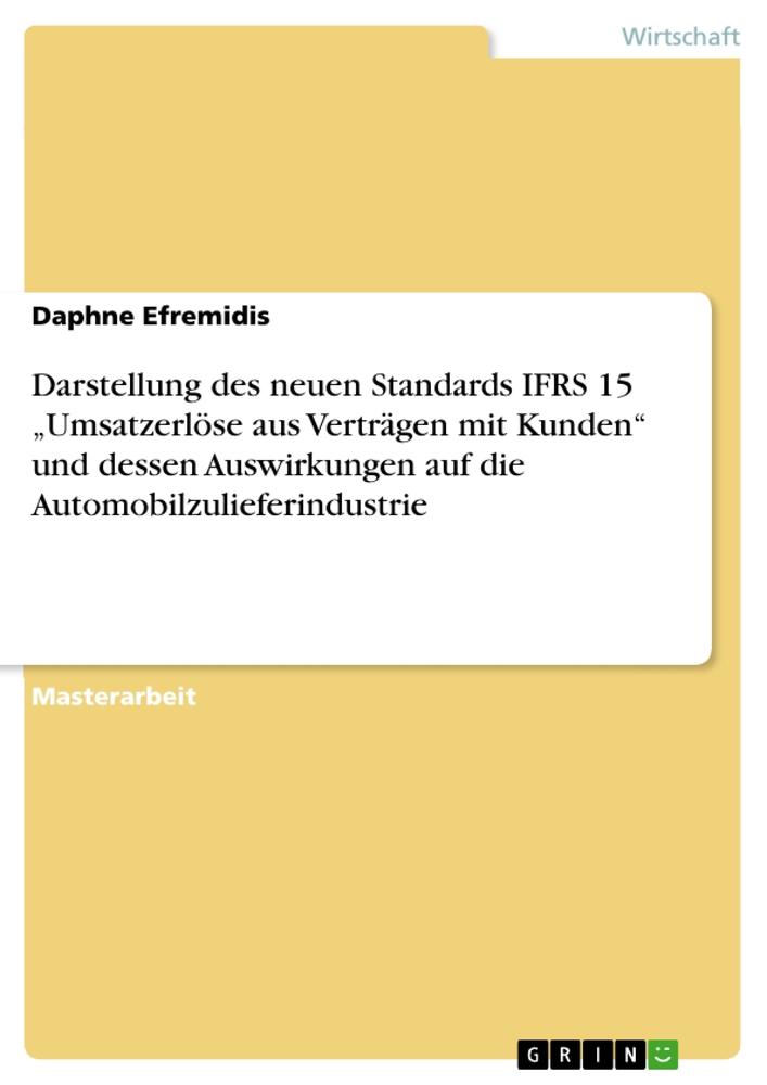 Darstellung des neuen Standards IFRS 15 ¿Umsatzerlöse aus Verträgen mit Kunden¿ und dessen Auswirkungen auf die Automobilzulieferindustrie