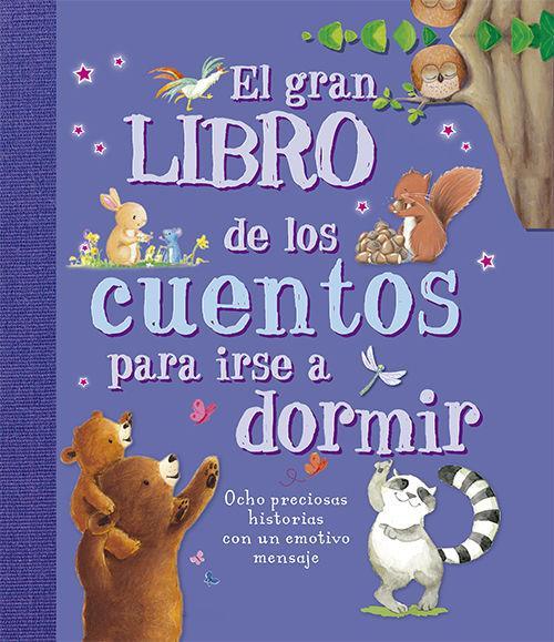 El gran libro de los cuentos para irse a dormir. 8 Preciosas historias con un emotivo mensaje