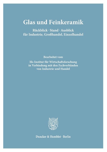 Glas und Feinkeramik. Rückblick ¿ Stand ¿ Ausblick für Industrie, Großhandel, Einzelhandel.