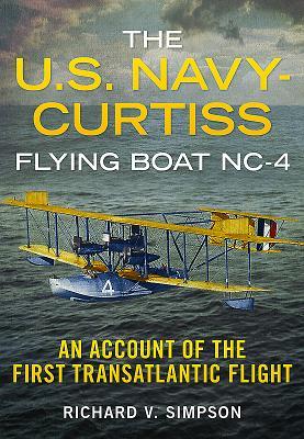 The U.S. Navy-Curtiss Flying Boat Nc-4