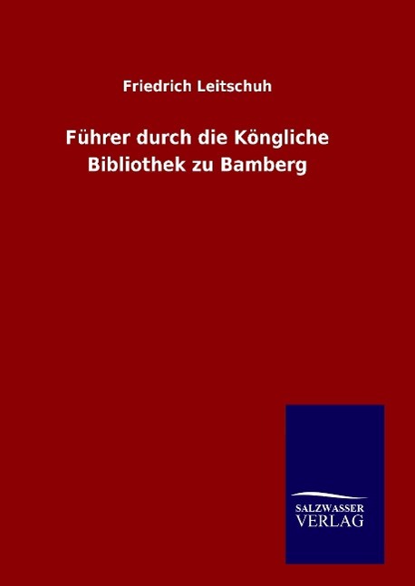 Führer durch die Köngliche Bibliothek zu Bamberg