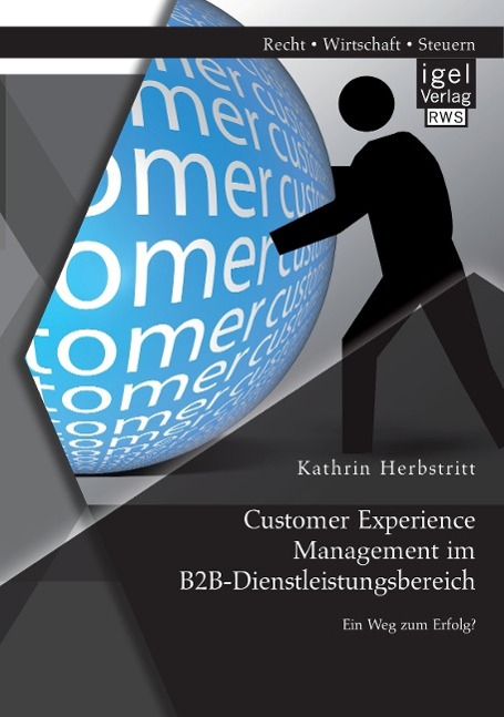 Customer Experience Management im B2B-Dienstleistungsbereich: Konzeption eines entscheidungsorientierten Managementansatzes