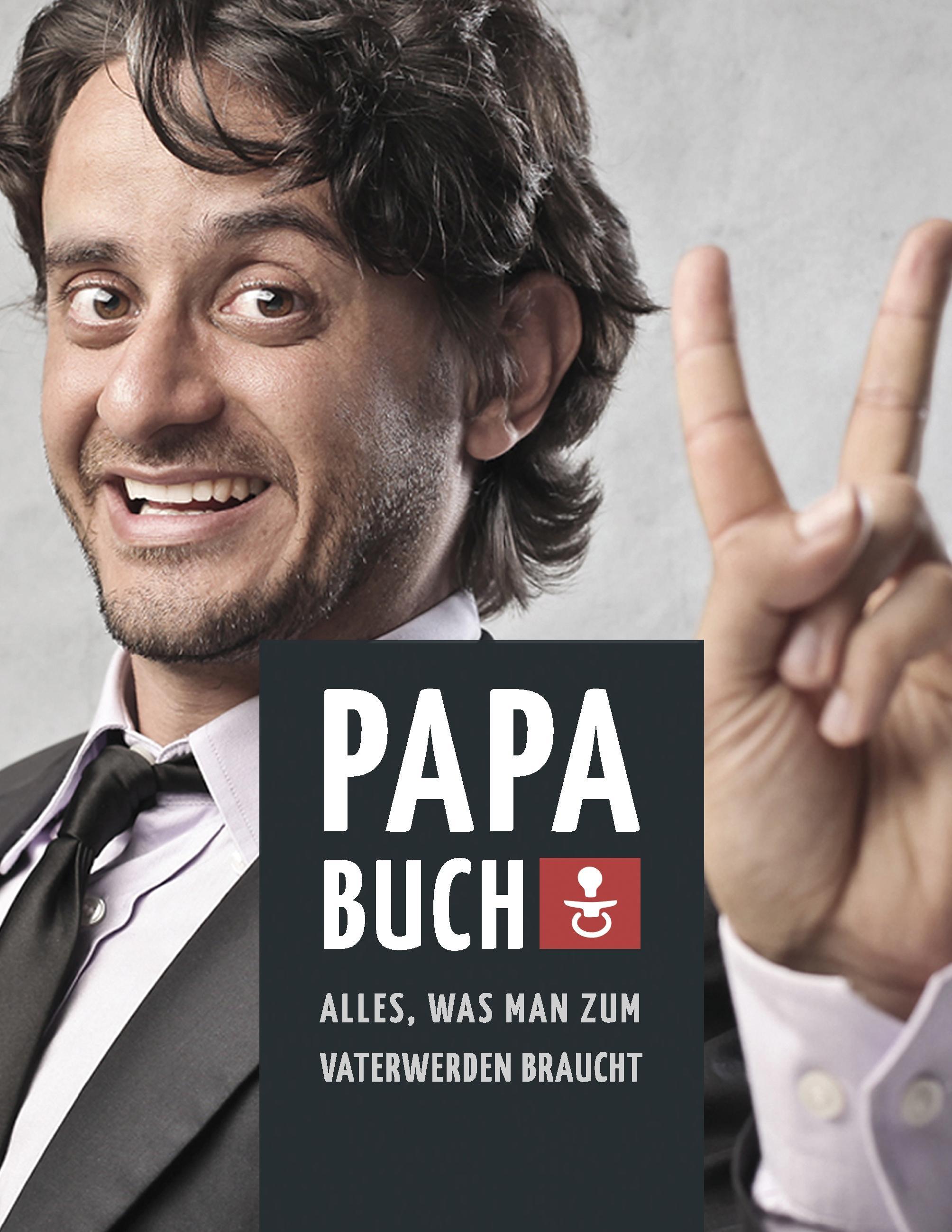 Papa Buch: Alles, was man zum Vater werden braucht