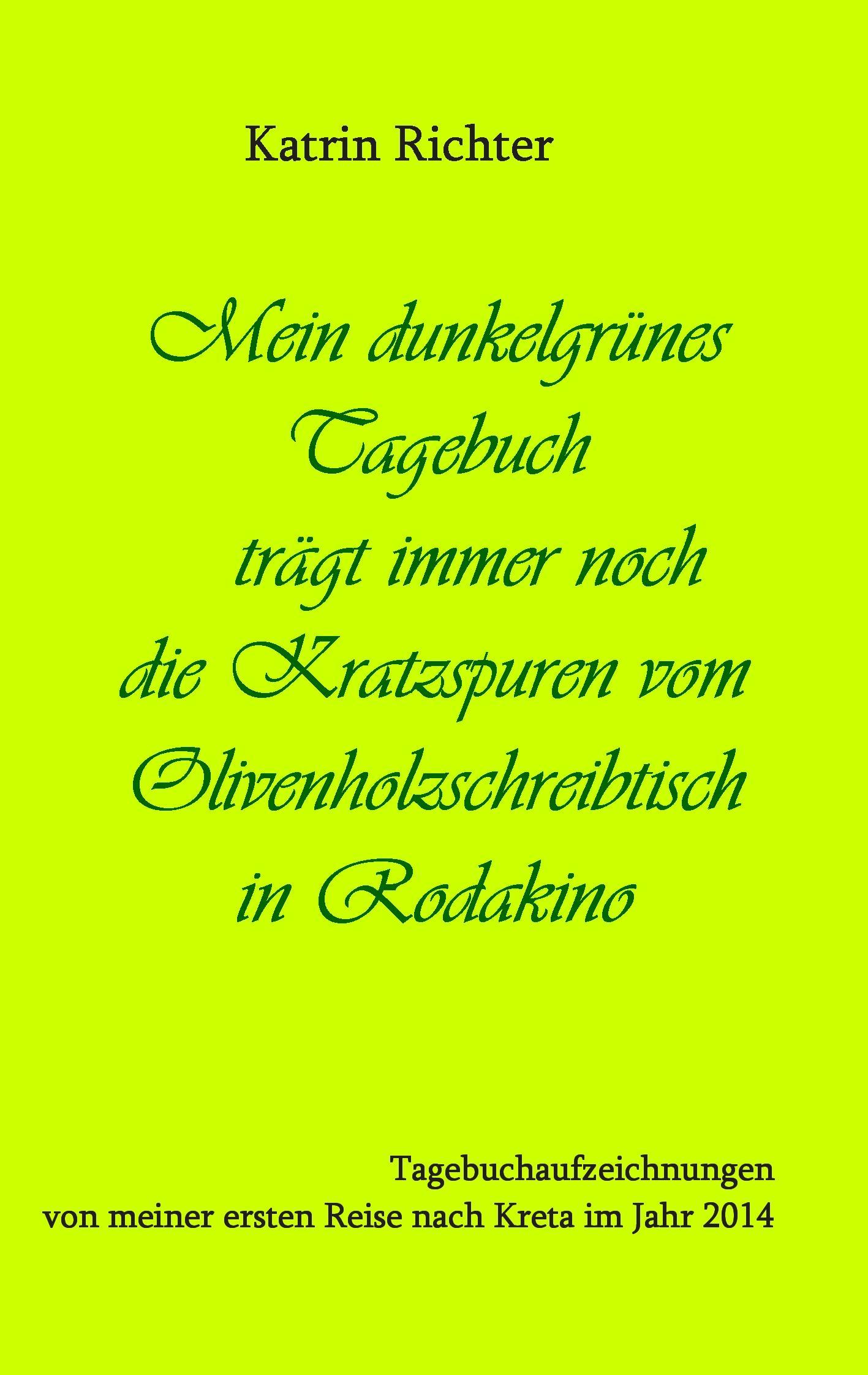 Mein dunkelgrünes Tagebuch trägt immer noch die Kratzspuren vom Olivenholzschreibtisch in Rodakino