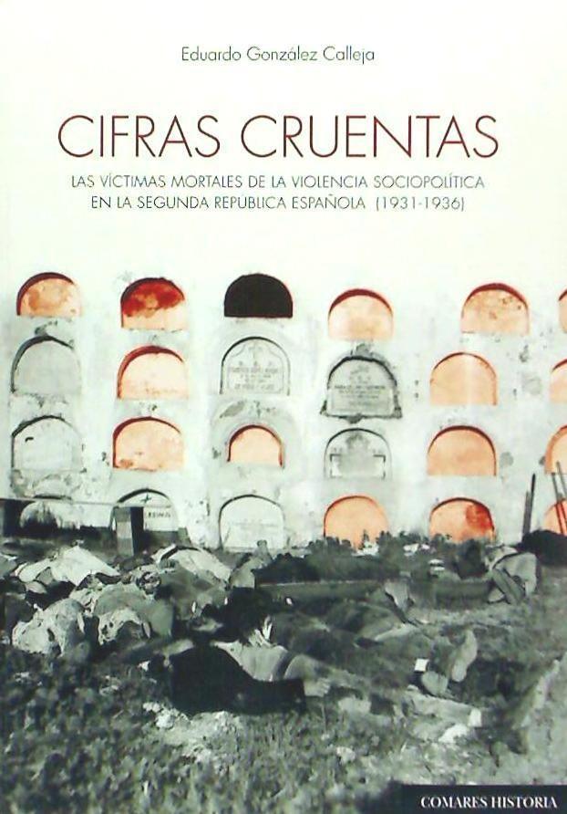 Cifras cruentas : las víctimas mortales de la violencia sociopolítica en la Segunda República española, 1934-1936