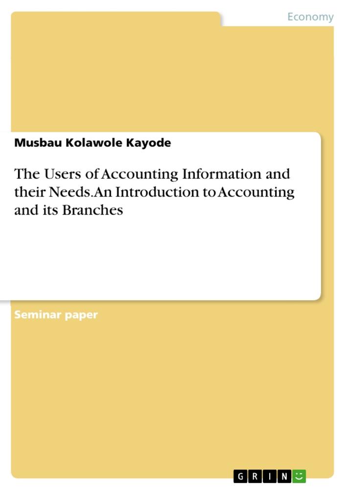 The Users of Accounting Information and their Needs. An Introduction to Accounting and its Branches