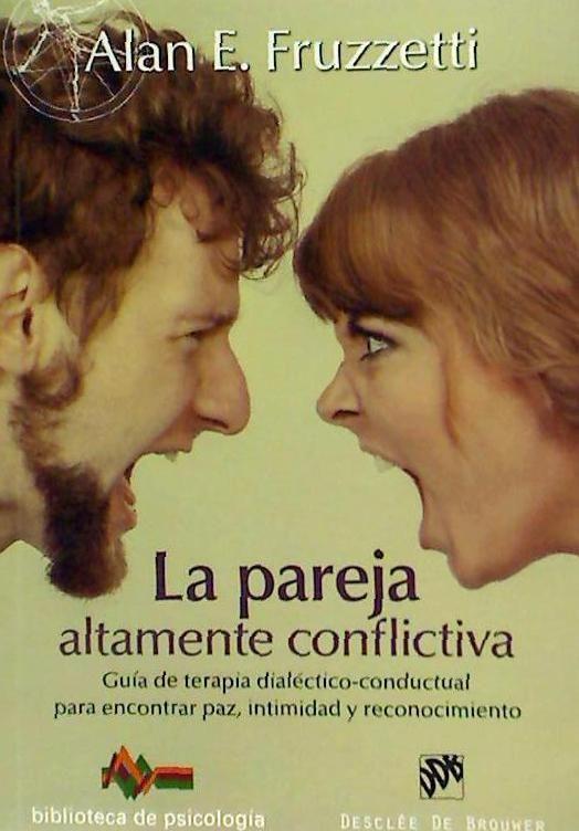 La pareja altamente conflictiva : guía de terapia dialéctico-conductual para encontrar paz, intimidad y econocimiento