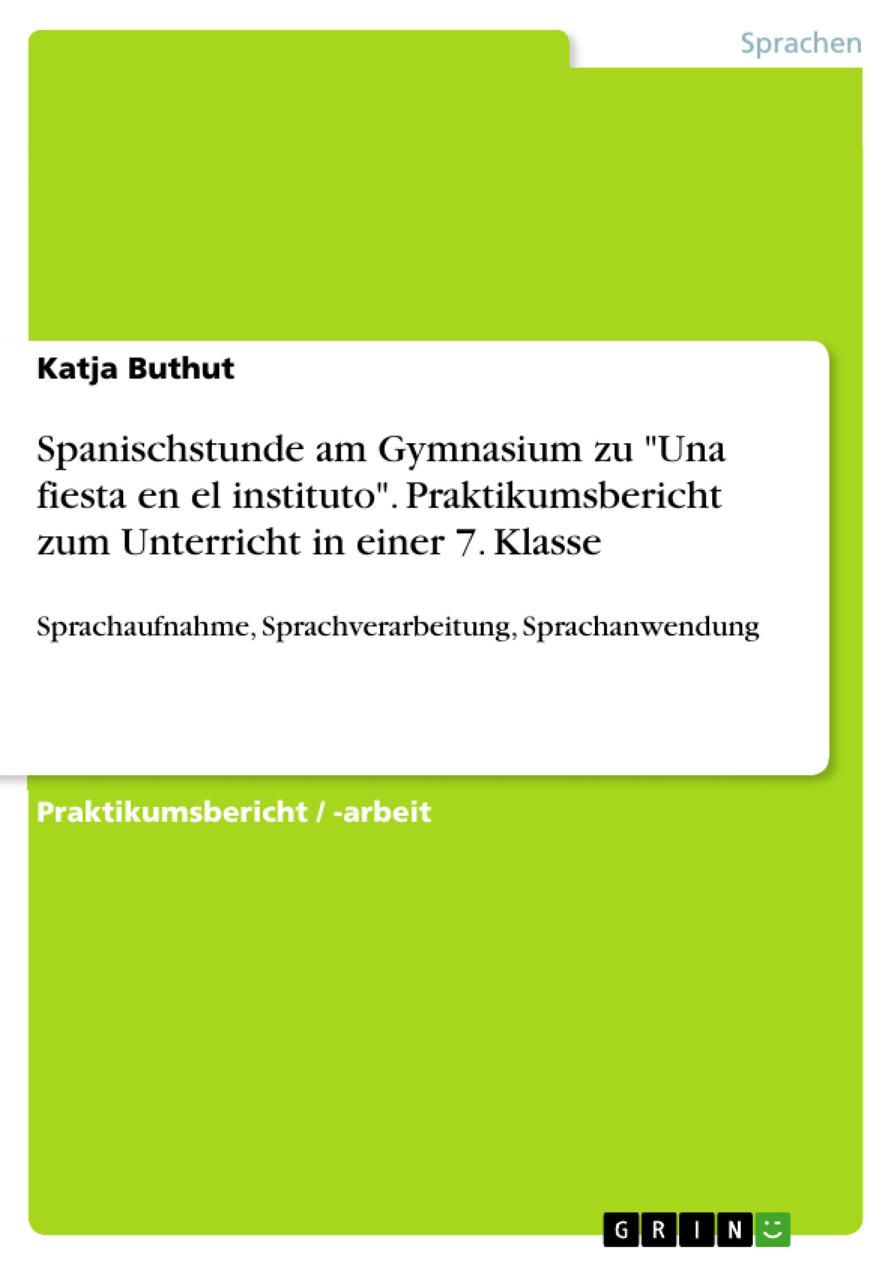 Spanischstunde am Gymnasium zu "Una fiesta en el instituto". Praktikumsbericht zum Unterricht in einer 7. Klasse