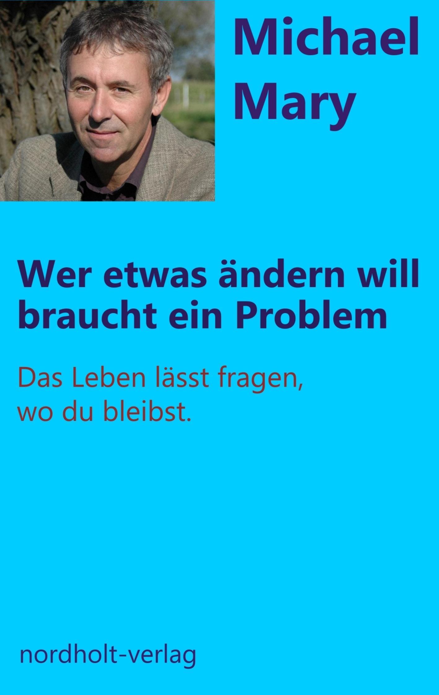 Wer etwas ändern will braucht ein Problem