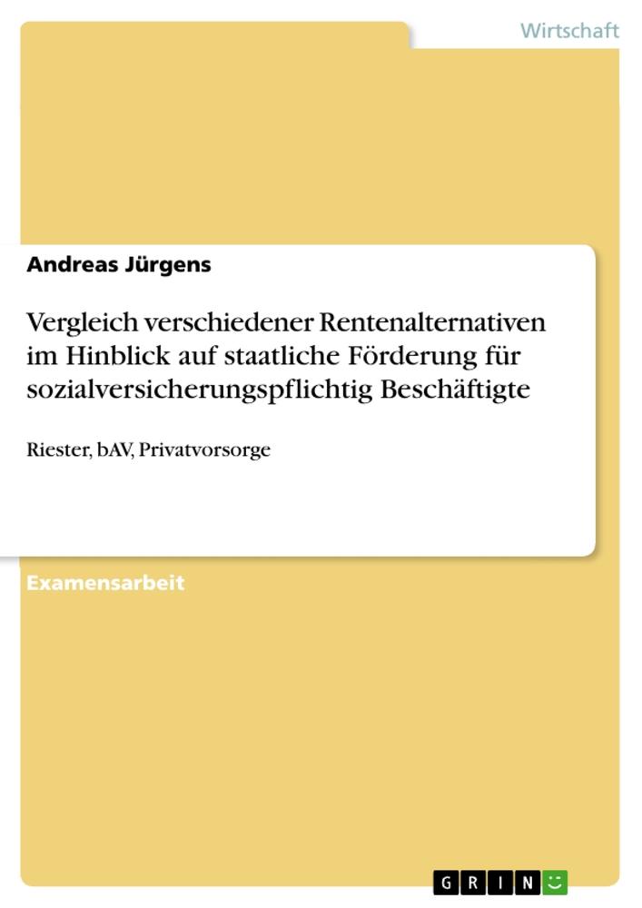 Vergleich verschiedener Rentenalternativen im Hinblick auf staatliche Förderung für sozialversicherungspflichtig Beschäftigte