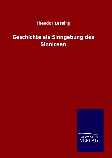 Geschichte als Sinngebung des Sinnlosen