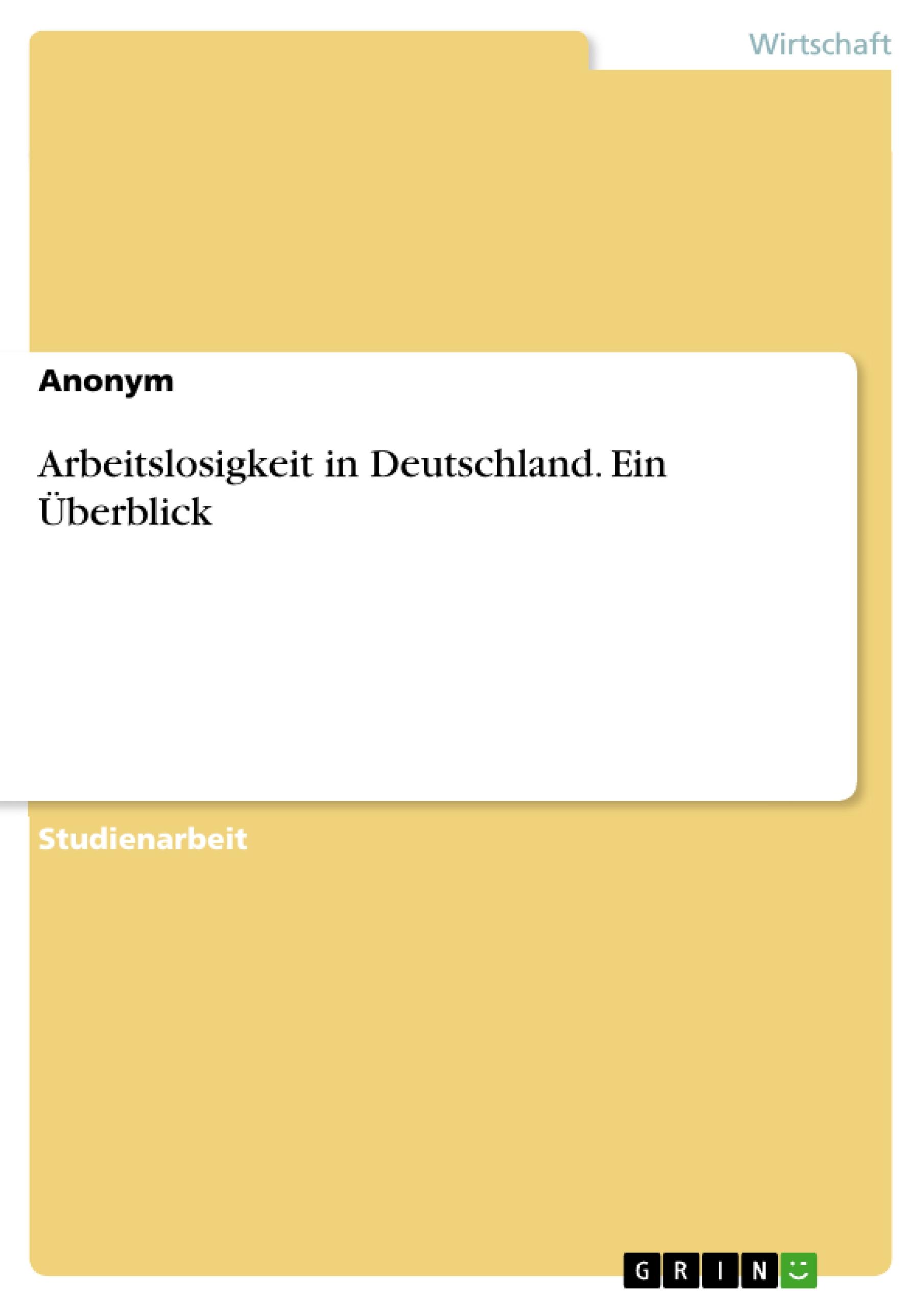 Arbeitslosigkeit in Deutschland. Ein Überblick