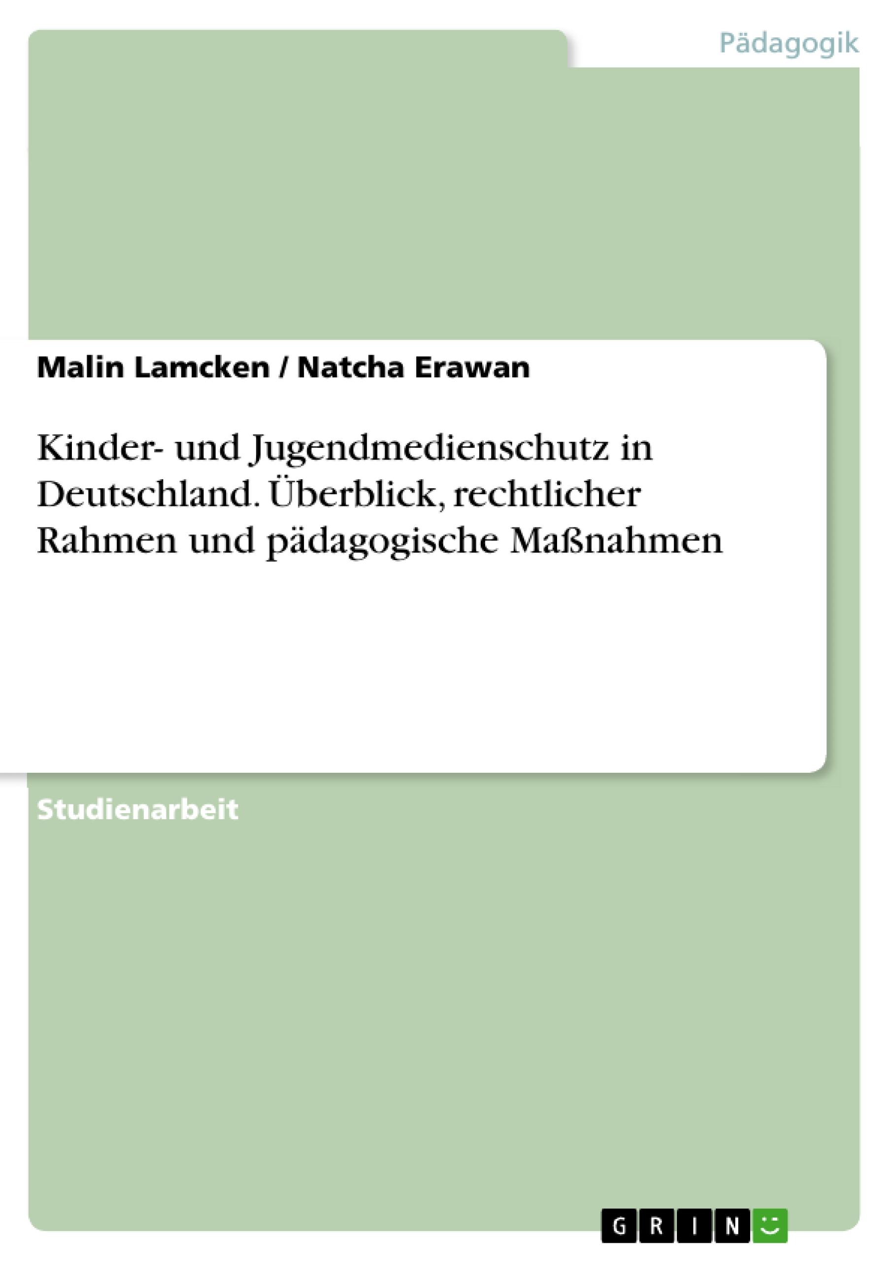 Kinder- und Jugendmedienschutz in Deutschland. Überblick, rechtlicher Rahmen und pädagogische Maßnahmen