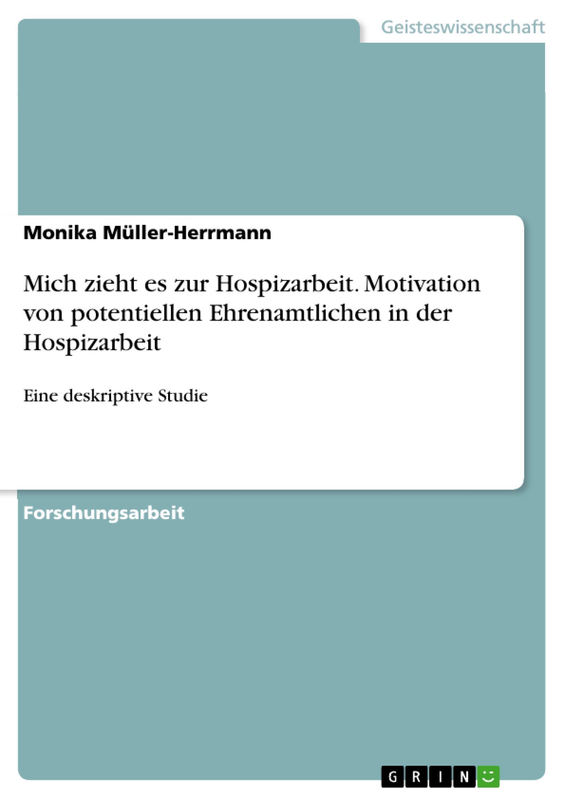 Mich zieht es zur Hospizarbeit. Motivation von potentiellen Ehrenamtlichen in der Hospizarbeit