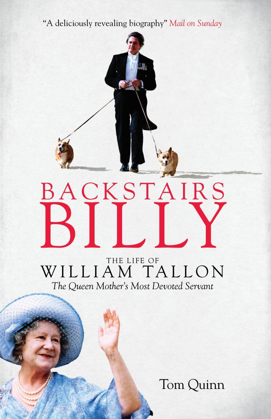 Backstairs Billy: The Life of William Tallon, the Queen Mother's Most Devoted Servant