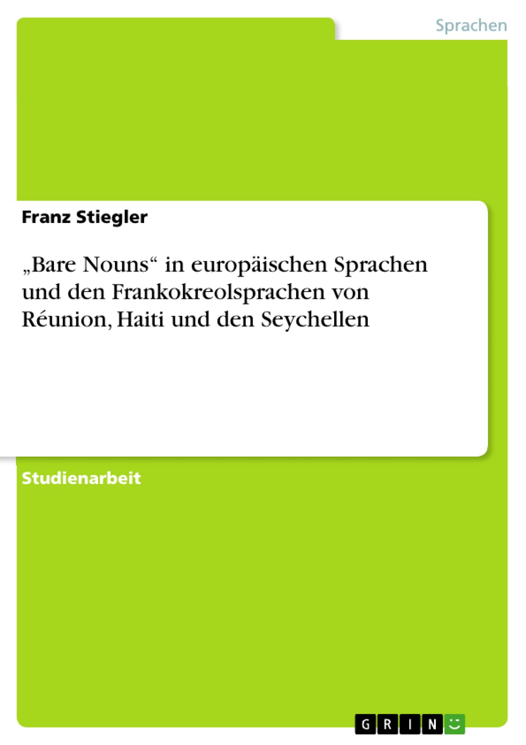 ¿Bare Nouns¿ in europäischen Sprachen und den Frankokreolsprachen von Réunion, Haiti und den Seychellen