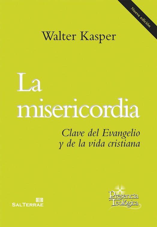 La misericordia : clave del Evangelio y de la vida cristiana