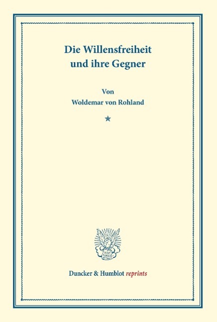 Die Willensfreiheit und ihre Gegner.