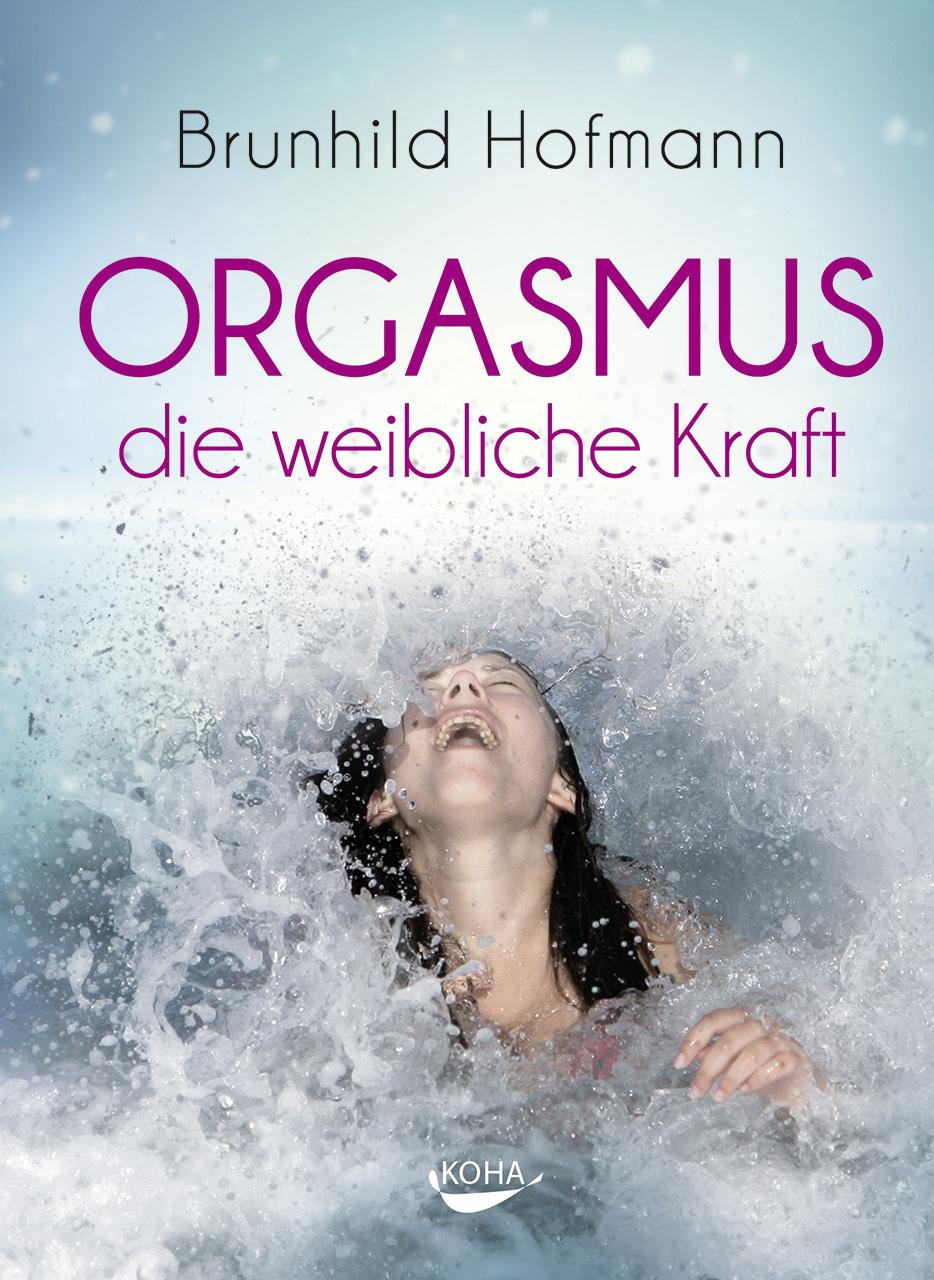 Orgasmus - die weibliche Kraft