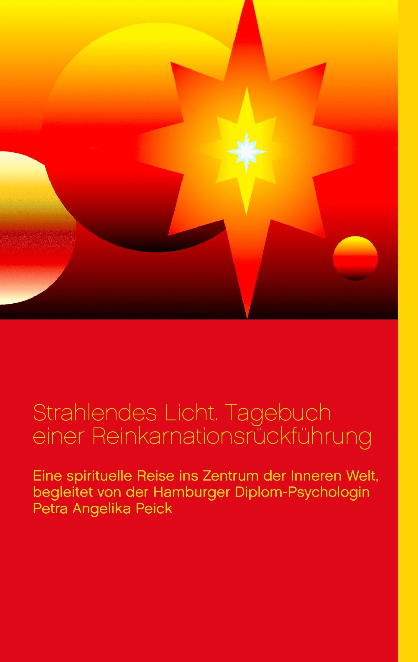 Strahlendes Licht. Tagebuch einer Reinkarnationsrückführung