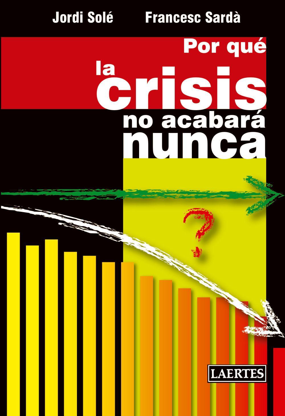 Por qué la crisis no acabará nunca