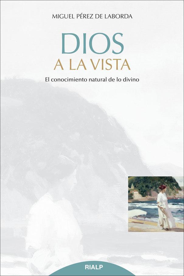 Dios a la vista : el conocimiento natural de lo divino