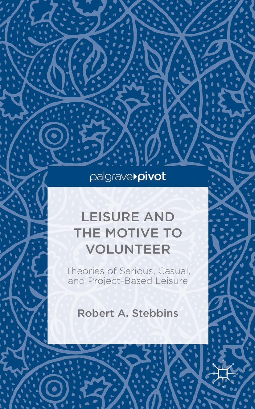 Leisure and the Motive to Volunteer: Theories of Serious, Casual, and Project-Based Leisure