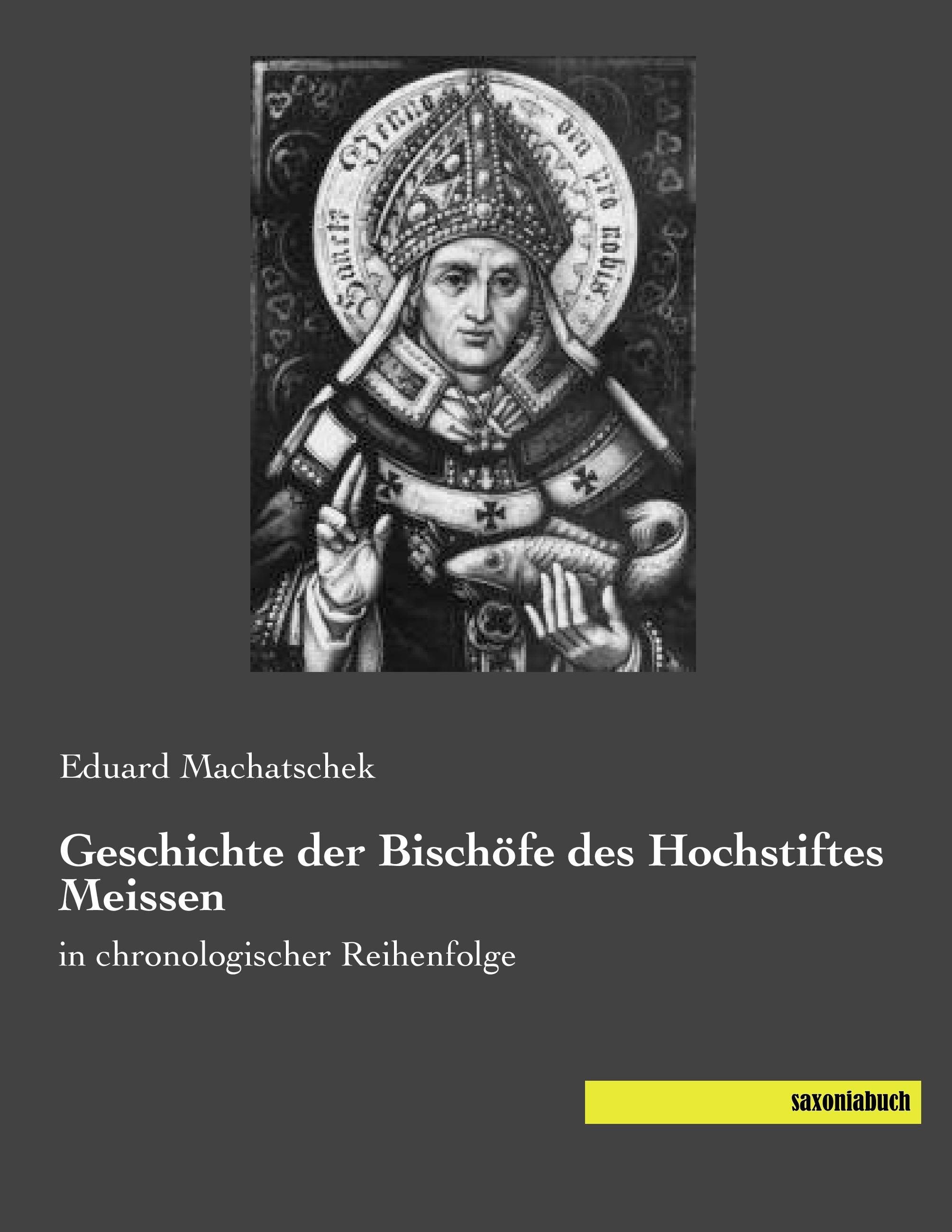 Geschichte der Bischöfe des Hochstiftes Meissen