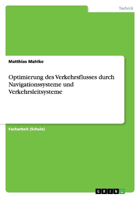 Optimierung des Verkehrsflusses  durch Navigationssysteme und Verkehrsleitsysteme