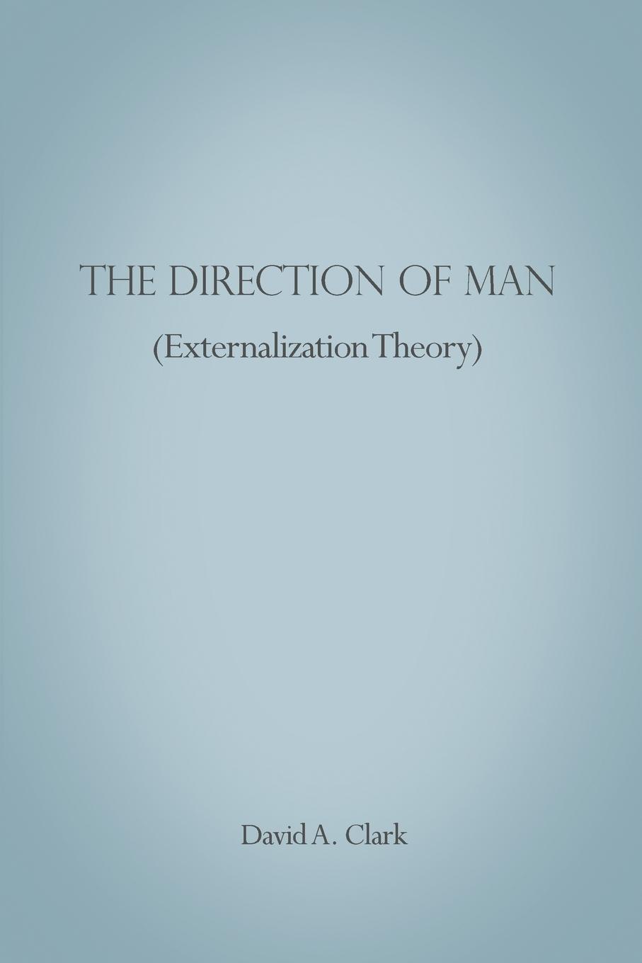 The Direction of Man (Externalization Theory)