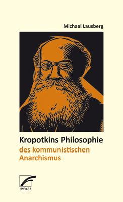 Kropotkins Philosophie des kommunistischen Anarchismus