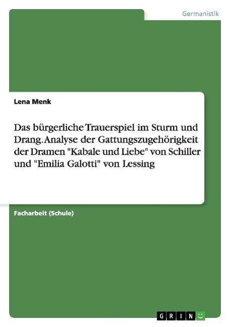 Das bürgerliche Trauerspiel im Sturm und Drang. Analyse der Gattungszugehörigkeit der Dramen "Kabale und Liebe" von Schiller und "Emilia Galotti" von Lessing