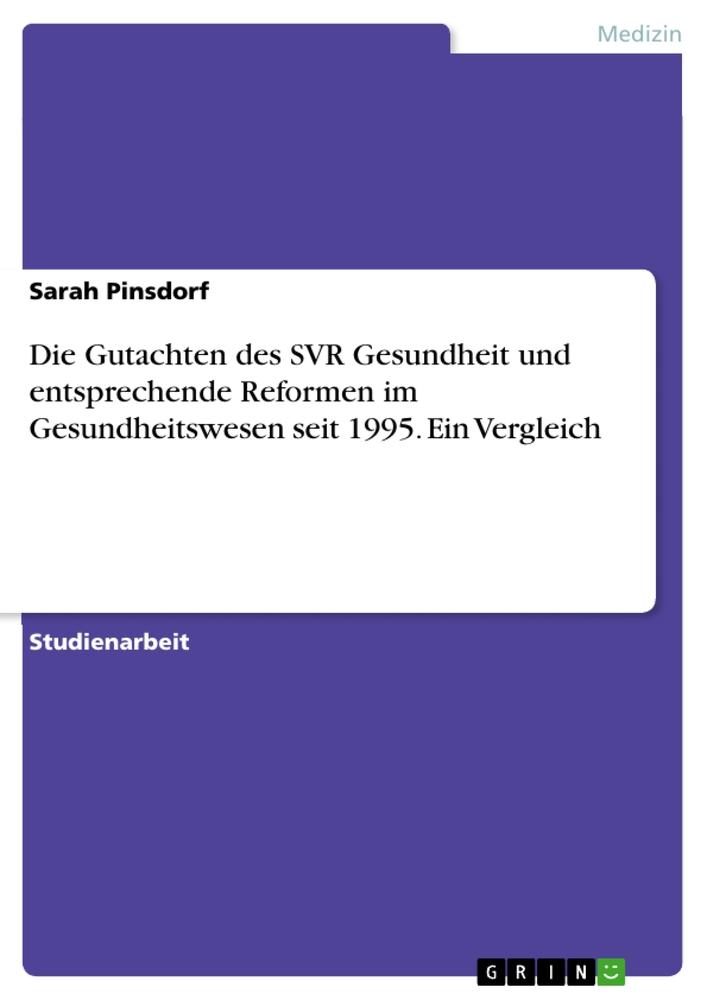 Die Gutachten des SVR Gesundheit und entsprechende Reformen im Gesundheitswesen seit 1995. Ein Vergleich